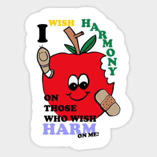 I Wish Harmony On Those Who Wish Harm On Me! Sticker